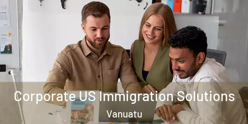  Corporate US Immigration Solutions Vanuatu
