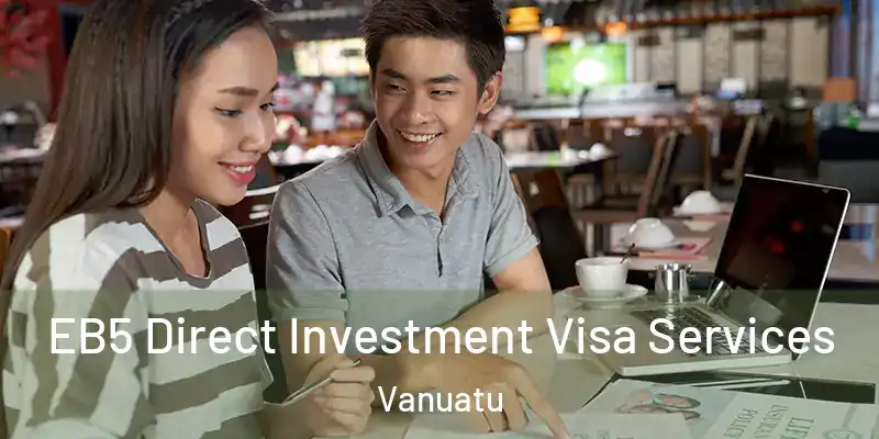  EB5 Direct Investment Visa Services Vanuatu