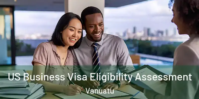  US Business Visa Eligibility Assessment Vanuatu