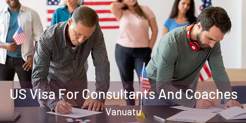  US Visa For Consultants And Coaches Vanuatu