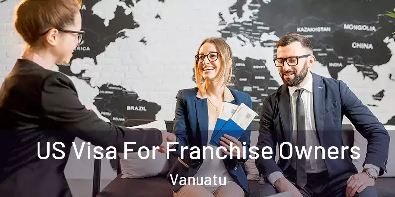  US Visa For Franchise Owners Vanuatu